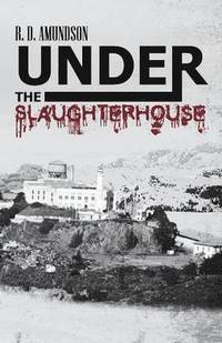 bokomslag Under the Slaughterhouse