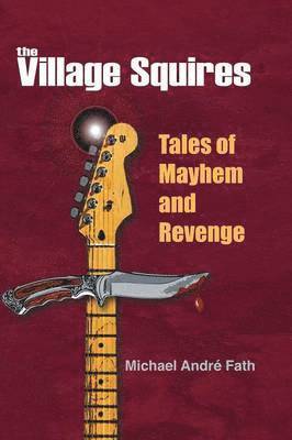 The Village Squires - Tales of Mayhem and Revenge 1