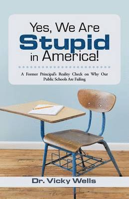Vicky Wells, Dr Vicky Wells - Yes, We Are Stupid in America!, Häftad