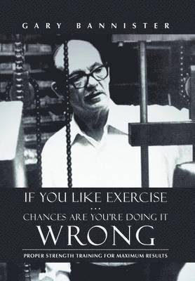 If You Like Exercise ... Chances Are You're Doing It Wrong 1