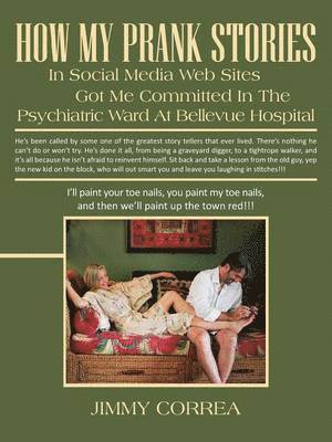 How My Prank Stories in Social Media Web Sites Got Me Committed in the Psychiatric Ward at Bellevue Hospital 1