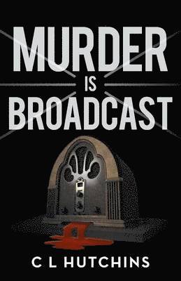 C L Hutchins, C. L. Hutchins - Murder Is Broadcast, Häftad