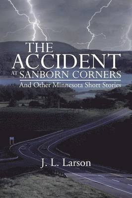 The Accident at Sanborn Corners.....and Other Minnesota Short Stories 1