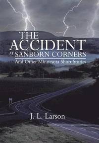 bokomslag The Accident at Sanborn Corners.....and Other Minnesota Short Stories