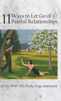 bokomslag 111 Ways to Let Go of Painful Relationships