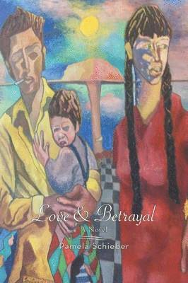 Pamela Schieber - Love and Betrayal, Häftad