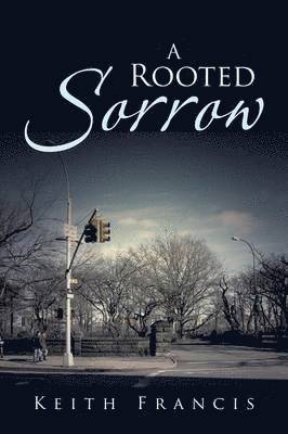 Keith Francis - Rooted Sorrow, Häftad