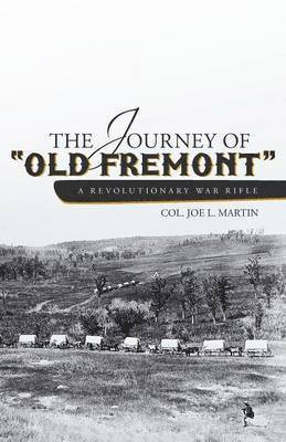 Journey of Old Fremont, a Revolutionary War Rifle 1