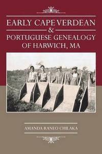 bokomslag Early Cape Verdean & Portuguese Genealogy of Harwich, Ma