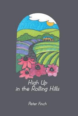 Peter Finch - High Up in the Rolling Hills, Inbunden