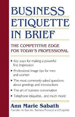 Ann Marie Sabath - Business Etiquette in Brief, Häftad