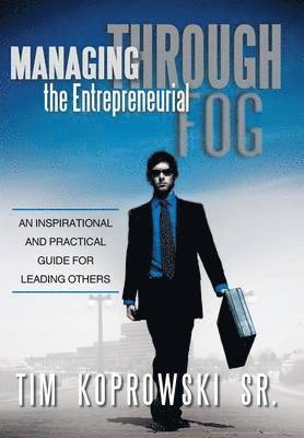 Managing Through the Entrepreneurial Fog 1