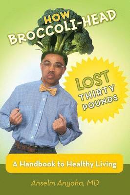 Anselm Anyoha - How Broccoli-Head Lost Thirty Pounds, Häftad. Tillgänglighet: Lägg i varukorg