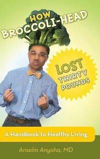 bokomslag How Broccoli-Head Lost Thirty Pounds