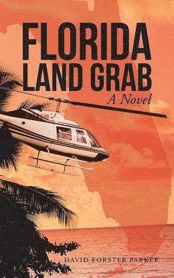 David Forster Parker - Florida Land Grab, Inbunden