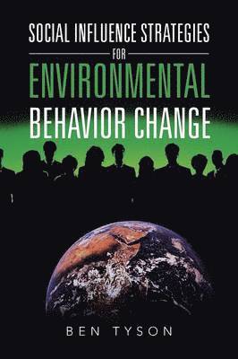 Social Influence Strategies for Environmental Behavior Change 1