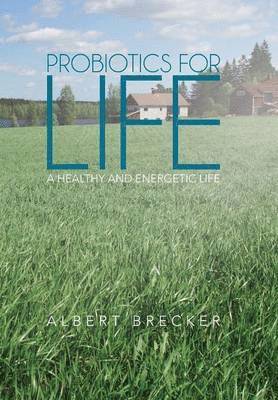 Albert Brecker - Probiotics for Life, Inbunden