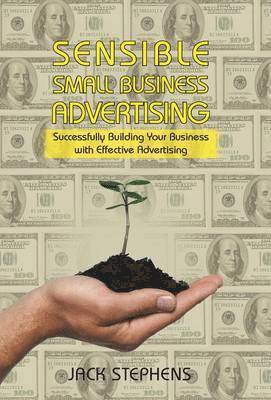 Jack Stephens - Sensible Small Business Advertising, Inbunden