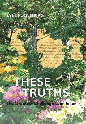 Lyle Fugleberg - These Truths, Inbunden