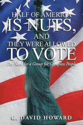 bokomslag Half of America Is Nuts, and They Were Allowed to Vote