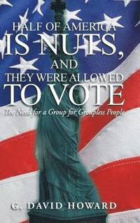 bokomslag Half of America Is Nuts, and They Were Allowed to Vote