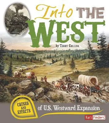 Terry Collins - Into the West: Causes and Effects of U.S. Westward Expansion, Inbunden. Tillgänglighet: Lägg i varukorg