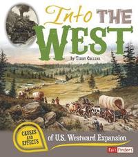 bokomslag Into the West: Causes and Effects of U.S. Westward Expansion