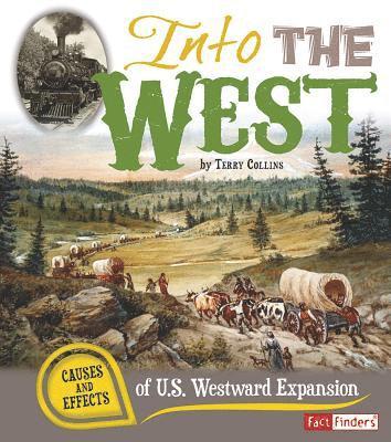 bokomslag Into the West: Causes and Effects of U.S. Westward Expansion