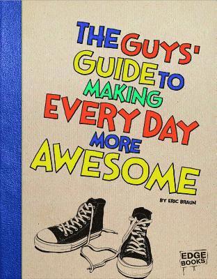 Eric Braun - The Guys' Guide to Making Every Day More Awesome, Inbunden. Tillgänglighet: Lägg i varukorg