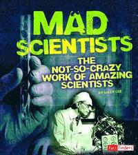 bokomslag Mad Scientists: The Not-So-Crazy Work of Amazing Scientists