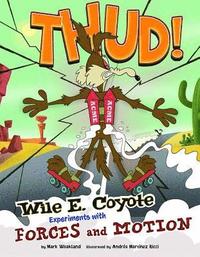 bokomslag Thud!: Wile E. Coyote Experiments with Forces and Motion