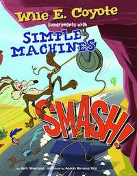 bokomslag Smash!: Wile E. Coyote Experiments with Simple Machines