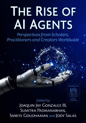 Joaquin Jay Gonzalez, Sumitra Padmanabhan - The Rise of AI Agents: Perspectives from Scholars, Practitioners and Creators Worldwide, Häftad