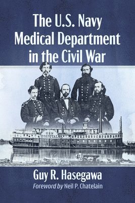 Guy R Hasegawa - U.S. Navy Medical Department in the Civil War, Häftad