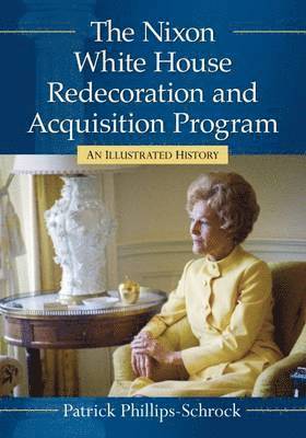 The Nixon White House Redecoration and Acquisition Program 1