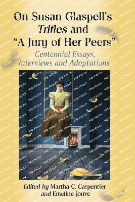 On Susan Glaspell's Trifles and &quot;&quot;A Jury of Her Peers 1