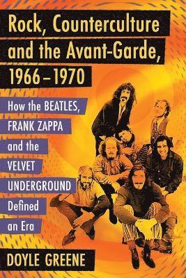 Rock, Counterculture and the Avant-Garde, 1966-1970 1