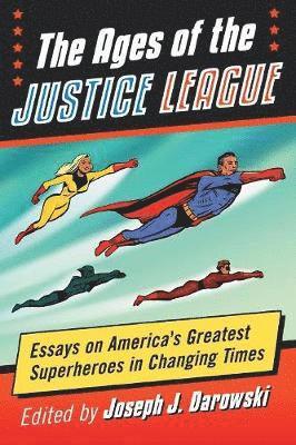 Joseph J. Darowski - Ages of the Justice League, Häftad