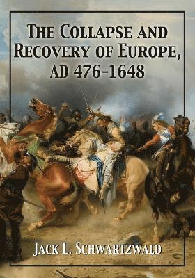 bokomslag The Collapse and Recovery of  Europe, AD 476-1648