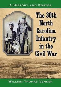 bokomslag The 30th North Carolina Infantry in the Civil War