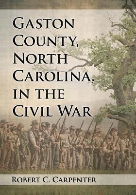 Gaston County, North Carolina, in the Civil War 1