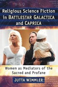 bokomslag Religious Science Fiction in Battlestar Galactica and Caprica
