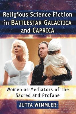 Jutta Wimmler - Religious Science Fiction in Battlestar Galactica and Caprica, Häftad