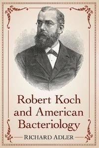 bokomslag Robert Koch and American Bacteriology