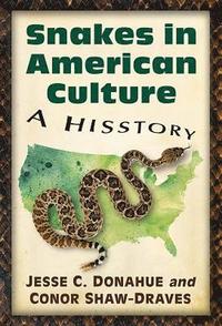bokomslag Snakes in American Culture