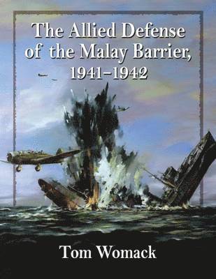 Tom Womack - Allied Defense of the Malay Barrier, 1941-1942, Häftad