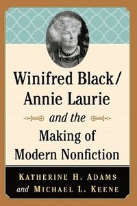 bokomslag Winifred Black/Annie Laurie and the Making of Modern Nonfiction