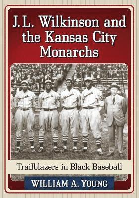 J.L. Wilkinson and the Kansas City Monarchs 1