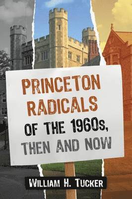 William H. Tucker - Princeton Radicals of the 1960s, Then and Now, Häftad
