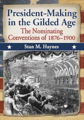 President-Making in the Gilded Age 1